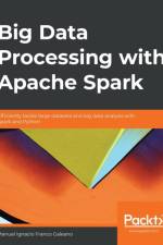Big Data Processing with Apache Spark af Manuel Ignacio Franco Galeano