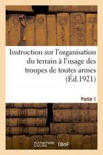 Instruction sur l'organisation du terrain a l'usage des troupes de toutes armes. Partie 1 af Impr Nationale