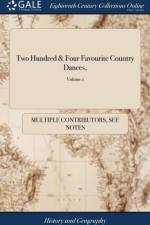 Two Hundred & Four Favourite Country Dances, af Multiple Contributors