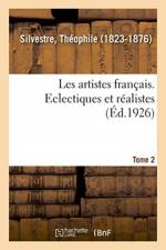 Les artistes francais. Tome 2. Eclectiques et realistes af Theophile Silvestre