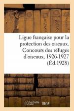 Ligue Francaise Pour La Protection Des Oiseaux. Concours Des Refuges d'Oiseaux af Sans Auteur
