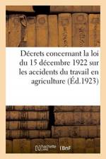 Decrets concernant la loi du 15 decembre 1922 sur les accidents du travail en agriculture af Sans Auteur
