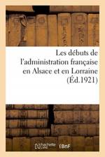 Les debuts de l'administration francaise en Alsace et en Lorraine af Sans Auteur