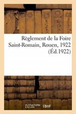 Reglement de la Foire Saint-Romain, Rouen, 1922 af Sans Auteur