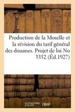 Production de la Moselle et la revision du tarif general des douanes. Projet de loi No 3352 af Sans Auteur
