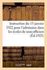 Instruction du 13 janvier 1922 pour l'admission dans les ecoles de sous-officiers, Saint-Maixent af Sans Auteur