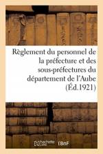 Prefecture de l'Aube. Reglement du personnel de la prefecture et des sous-prefectures af Sans Auteur