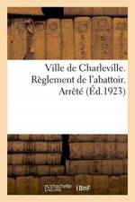Ville de Charleville. Reglement de l'abattoir. Arrete af Sans Auteur