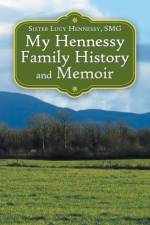 My Hennessy Family History and Memoir af Sister Lucy Hennessy Smg