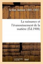 naissance et l'evanouissement de la matiere af Le Bon-G