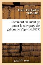 Comment on aurait pu tenter le sauvetage des galions de Vigo af Toselli-J