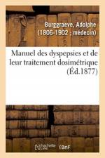 Manuel des dyspepsies et de leur traitement dosimetrique af Burggraeve-A