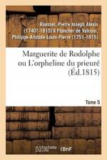 Marguerite de Rodolphe Ou l'Orpheline Du Prieure. Tome 5 af Pierre Joseph Alexis Roussel