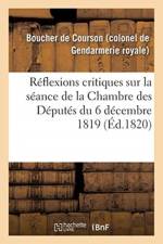 Reflexions critiques sur la seance de la Chambre des Deputes du 6 decembre 1819 af Boucher De Courson