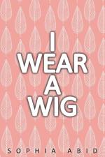 I Wear a Wig af Sophia Abid