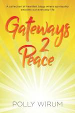 Gateways 2 Peace af Polly Wirum