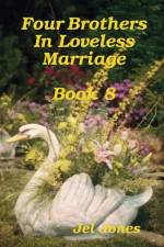 Four Brothers In Loveless Marriage Book 8 af Jel Jones