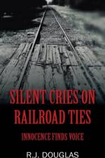 Silent Cries on Railroad Ties af R J Douglas