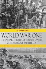 World War One - The Unheard Stories of Soldiers on the Western Front Battlefields af Various