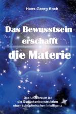 Bewusstsein erschafft die Materie af Hans-Georg Koch