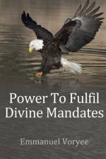 Power To Fulfil Divine Mandates af Emmanuel Voryee