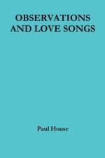 Observations and Love Songs af Paul House