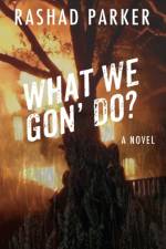 What We Gon' Do? af Rashad Parker