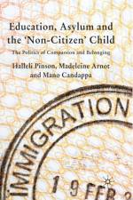 Education, Asylum and the 'Non-Citizen' Child af H. Pinson
