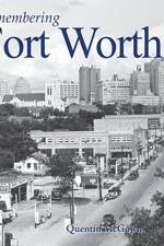 Remembering Fort Worth