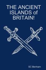 ANCIENT ISLANDS of BRITAIN! af Sc Benham