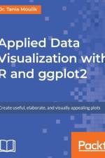 Applied Data Visualization with R and ggplot2 af Dr. Tania Moulik