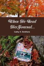 When He Read Her Journal... af Cathy H. Smithers