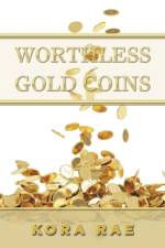 Worthless Gold Coins af Kora Rae