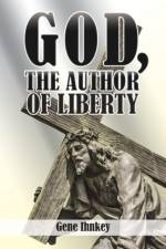 God, the Author of Liberty af Gene Ihnkey