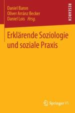 Erklarende Soziologie und soziale Praxis