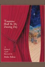 Tomorrow Shall Be My Dancing Day af Stefan Antony Salinas