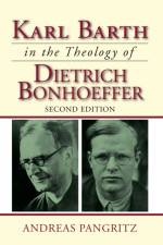 Karl Barth in the Theology of Dietrich Bonhoeffer af Andreas Pangritz