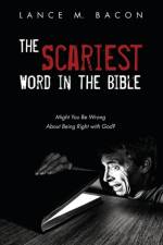 Scariest Word in the Bible af Lance M Bacon