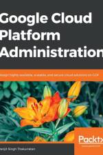 Google Cloud Platform Administration af Ranjit Singh Thakurratan