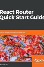 React Router Quick Start Guide af Sagar Ganatra