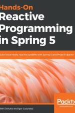 Hands-On Reactive Programming in Spring 5 af Oleh Dokuka