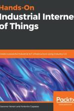 Hands-On Industrial Internet of Things af Giacomo Veneri