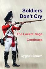 Soldiers Don't Cry, The Locket Saga Continues af Cygnet Brown