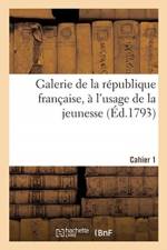 Galerie de la republique francaise, a l'usage de la jeunesse. Cahier 1 af Royou-F