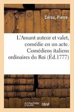 L'Amant Auteur Et Valet, Comedie En Un Acte. Comediens Italiens Ordinaires Du Roi. Nouvelle Edition af Pierre Cérou