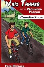 Whiz Tanner and the Wounded Pigeon