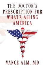 Doctor's Prescription for What's Ailing America af MD Alm