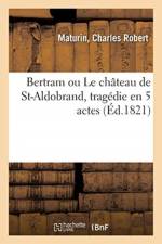 Bertram ou Le chateau de St-Aldobrand, tragedie en 5 actes af Maturin-C