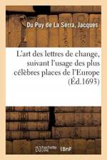 L'Art Des Lettres de Change, Suivant l'Usage Des Plus Celebres Places de l'Europe af Jean-Charles Poncelin De La Roche-Tilhac