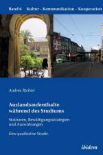 Auslandsaufenthalte w hrend des Studiums - Stationen, Bew ltigungsstrategien und Auswirkungen. Eine qualitative Studie af Andrea Richter